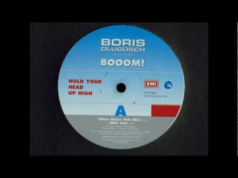 Boris Dlugosh Presents Booom! - Hold Your Head Up High (More Nunez Club Mix)