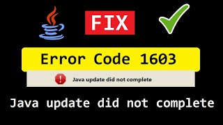 Fix: Error Code 1603: Java Update did not complete.