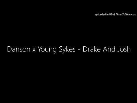 Danson x Young Sykes - Drake And Josh