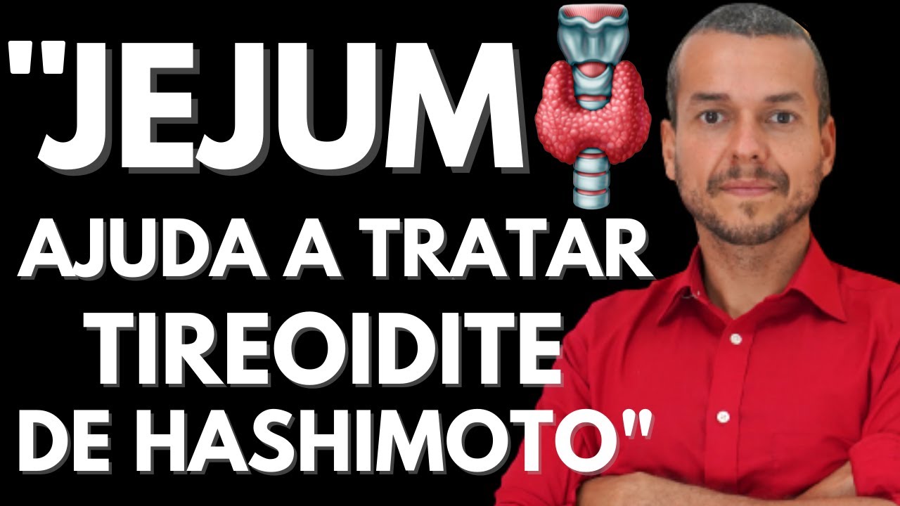 JEJUM NO TRATAMENTO DE HIPOTIREOIDISMO E TIREOIDITE DE HASHIMOTO
