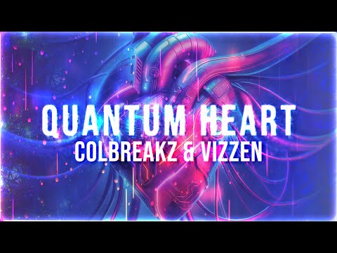 ColBreakz & Vizzen — Quantum Heart 💕