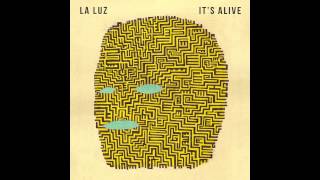 La Luz - It's Alive