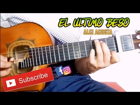 El Ultimo Beso - Alci Acosta