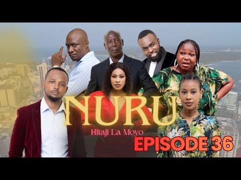 NURU Ep 36 - Swahili Drama Series (Full Episode) East African TV Series
