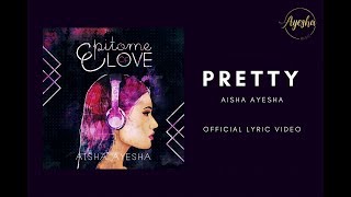 Aisha Ayesha - Pretty (Official Lyric Video) E.O.L