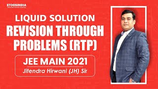 Liquid Solution | RTP Course | JEE Main 2021 | Physical Chemistry | Jitendra Hirwani (JH) Sir