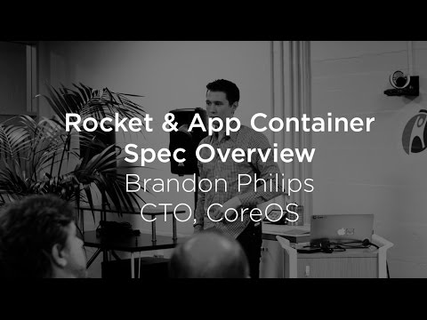 CoreOS: Rocket & App Container Spec Overview