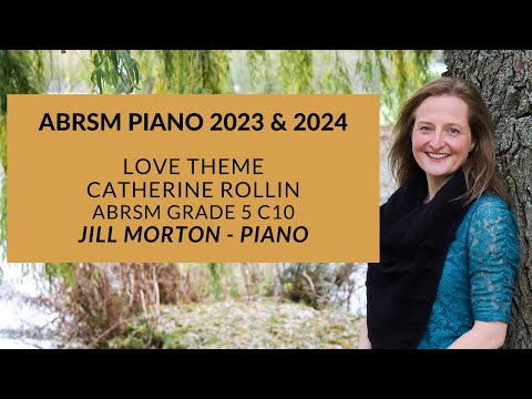 Love Theme - Catherine Rollin ABRSM C10 Grade 5 piano 2023 & 2024 Jill Morton - piano
