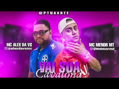 MC ALEX DA VS FEAT MC MENOR MT- VAI SUA CAVALONA #bregafunk