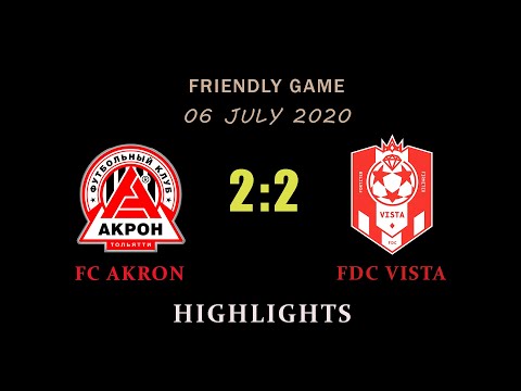 06.07.2020 FC Akron - FDC Vista - 2:2. Highlights.