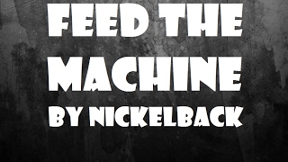 Feed The Machine by Nickelback | Lyrics