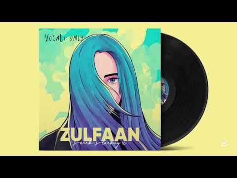 ZULFAAN | VOCALS ONLY | WITHOUT MUSIC | SARRB - STARBOY X |