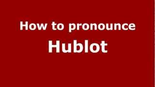 How to pronounce Hublot