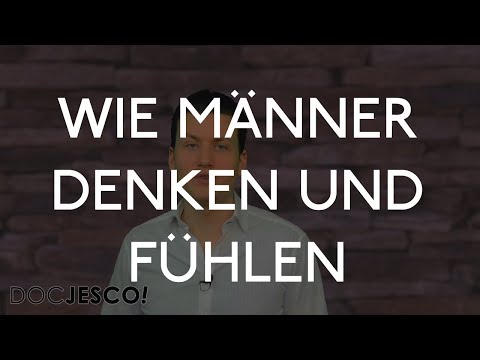Männer verstehen: Wie Männer denken und fühlen