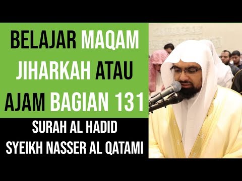 Maqam Jiharkah / Ajam 131 - Surah Al Hadid - Syeikh Nasser Al Qatami