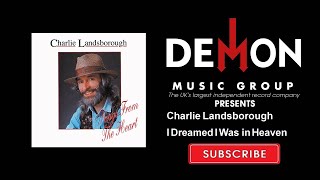 Charlie Landsborough - I Dreamed I Was in Heaven