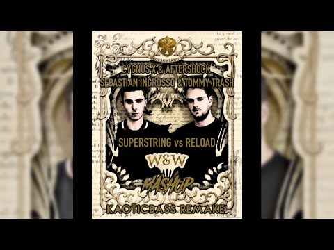 Superstring vs Reload (W&W Mashup)[KAOTICBASS Remake]