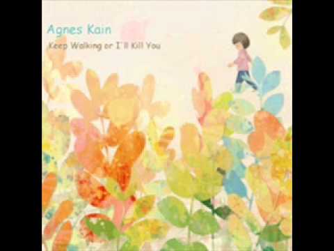 Agnes Kain - Keep Walking Or I'll Kill You