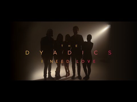 The Dyadics - I Need Love