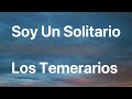 Los Temerarios - Soy Un Solitario - Letra