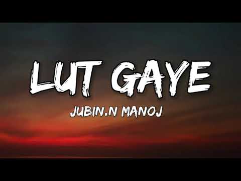 Lut Gaye (LYRICS) - Jubin Nautiyal | Emraan Hashmi,Yukti Thareja | Tanishk bagchi, Manoj Muntashir