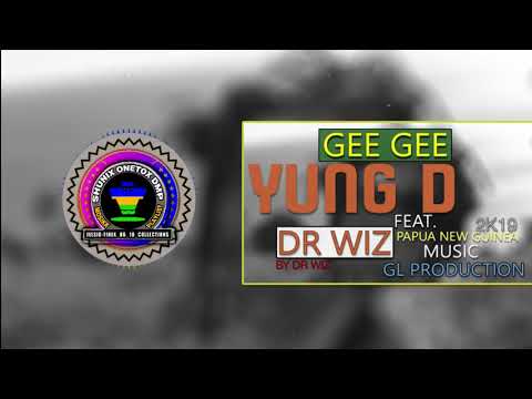 Yung D Ft. Dr Wiz - Gee Gee [PNG MUSIC] (Prod by Dr Wiz) 2019