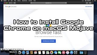 How to Install Google Chrome on macOS Mojave 10.14 | SYSNETTECH Solutions