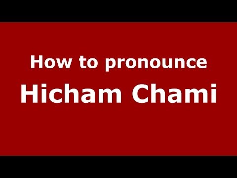 How to pronounce Hicham Chami (Arabic/Morocco) - PronounceNames.com