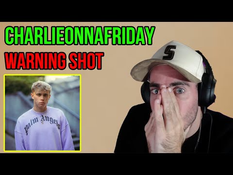 CHARLIEONNAFRIDAY - WARNING SHOT | THIS WAS WORTH THE WAIT!! (REACTION)