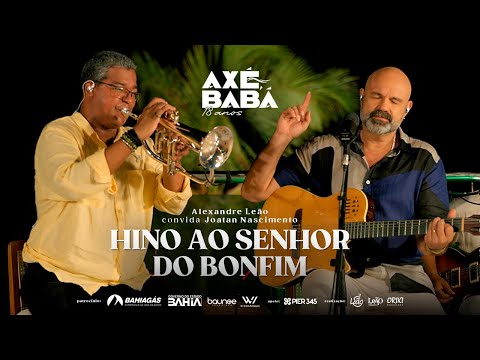 HINO AO SENHOR DO BONFIM - Alexandre Leão e Joatan Nascimento - Axé, Babá 18 anos