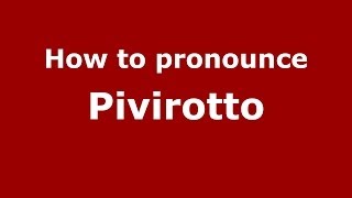 How to pronounce Pivirotto