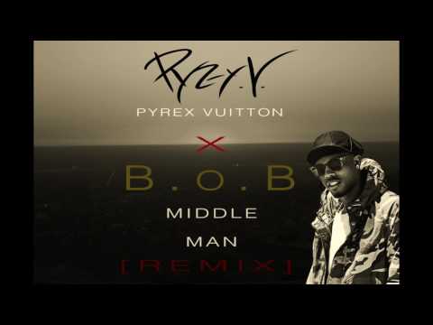 B.o.B - Middle Man [REMIX] Prod. by Pyrex Vuitton