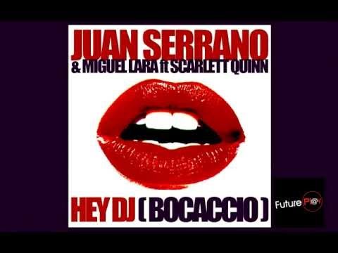 Juan Serrano & Miguel Lara ft Scarlett Quinn - Hey DJ (Bocaccio)