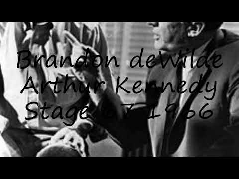 How to pronounce Brandon deWilde Arthur Kennedy Stage 67 1966 in English?