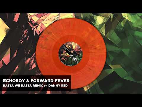 EchoBoy & Forward Fever ft. Danny Red - Rasta We Rasta Remix