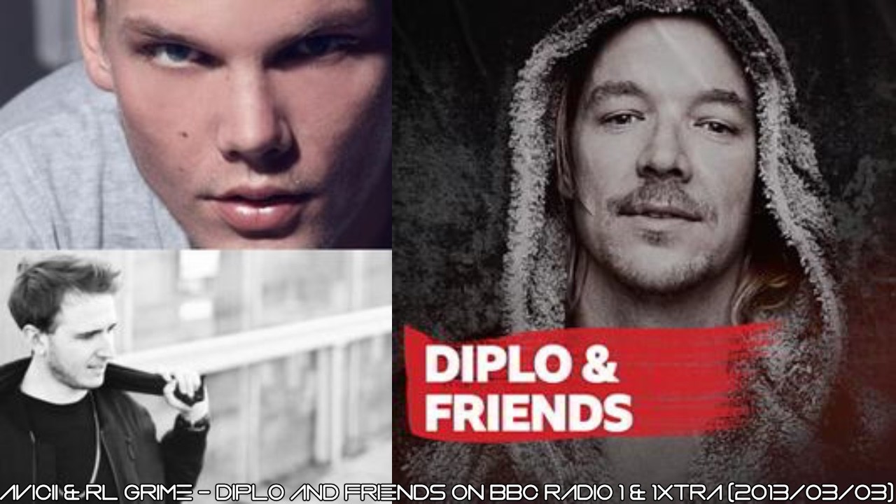 Avicii & RL Grime - Diplo and Friends on BBC Radio 1 & 1Xtra (2013/03/03)