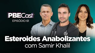Esteroides Anabolizantes, com Samir Khalil | PBECast #61