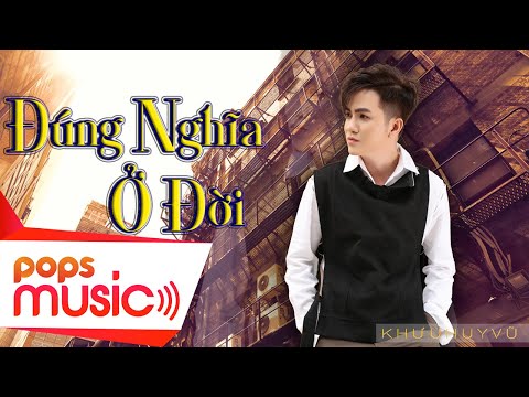 Đúng nghĩa ở đời - Khưu Huy Vũ