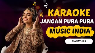 Download lagu Jangan Pura-Pura - Mansyur S | Karaoke Dangdut Versi Musik India mp3