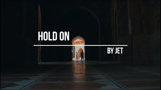 JET - HOLD ON (LYRICS)