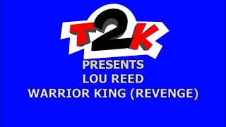 Lou Reed - Warrior King (Revenge) - Karaoke - Instrumental &amp; lyrics - T2K -