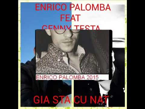 ENRICO PALOMBA FEAT GENNY TESTA GIA STA CU NAT ( F.FRANZESE )