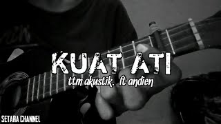 Download lagu KUAT ATI-TTM akustik.ft andien cover kentrung senar 4 mp3