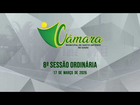 8ª SESSÃO ORDINÁRIA DA CÂMARA MUNICIPAL DE SANTO ANTÔNIO DE GOIÁS | 17-03-2026