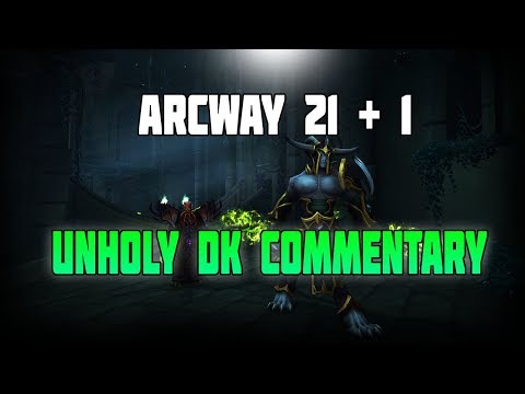 WoW Legion 7.3.5 Arcway 21 +1 Unholy DK POV/Commentary !