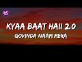 Kyaa Baat Haii 2.0 (Lyrics) | Govinda Naam Mera | Harrdy, Tanishk, Nikhita, Jaani, B Praak