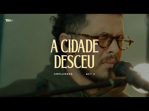 A Cidade Desceu - UNPLUGGED SESSIONS ACT 2 | Alessandro Vilas Boas