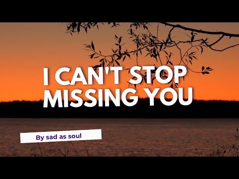 I Can’t Stop Missing You Lyrics Video – Emotional Love Song | sad as soul