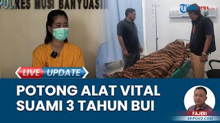 Istri Potong Kelamin Suami gegara Minta Nikah Lagi Kini Divonis 3 Tahun Penjara, Ngaku Menyesal