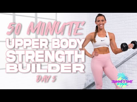 50 Minute Upper Body Strength Builder Workout | Summertime Fine 3.0 - Day 5